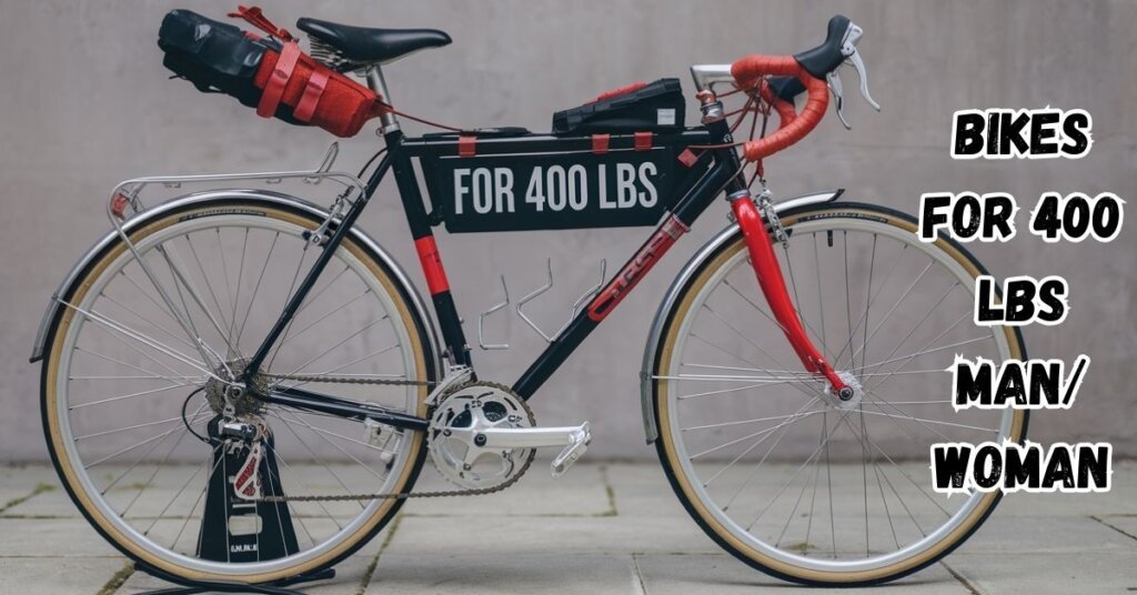 Bikes For 400 Lbs Man/Woman